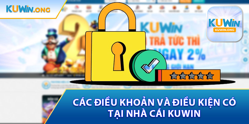 Các Điều Khoản Và Điều Kiện Tại Nhà Cái Kuwin