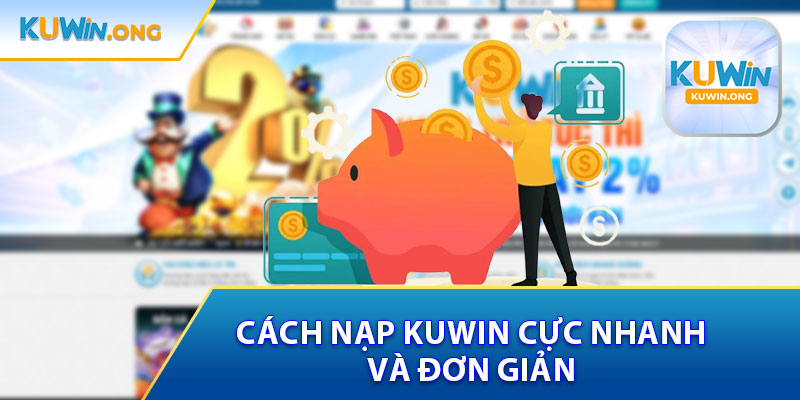 Cách Nạp Tiền Kuwin Cực Nhanh Và Đơn Giản