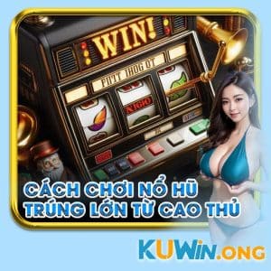 cach-choi-nu-hu-trung-lon-tu-cao-thu-thumb