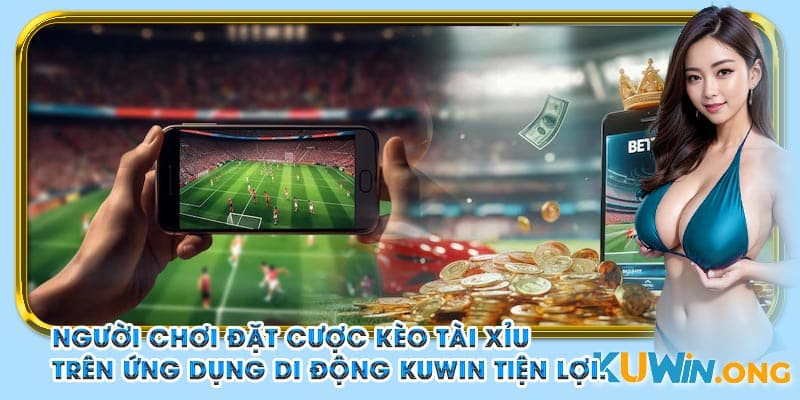 Người chơi đặt cược kèo tài xỉu trên ứng dụng di động Kuwin tiện lợi.