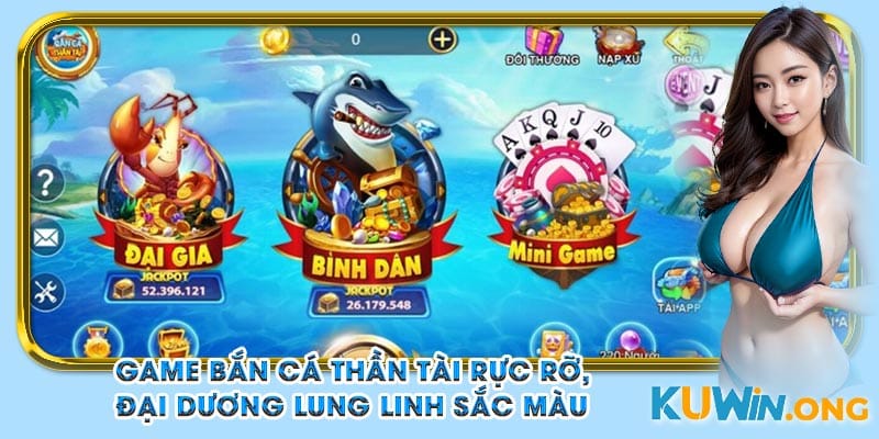 Game bắn cá thần tài rực rỡ, đại dương lung linh sắc màu